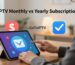 iptv monthly vs yearly subscription