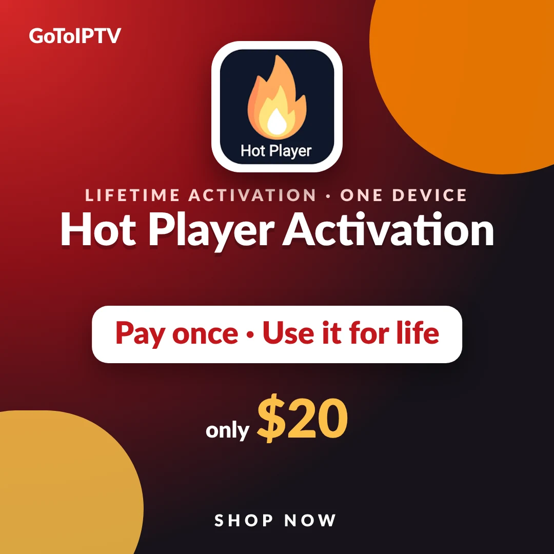 Hot Player IPTV Activation – Lifetime Hot Player IPTV Activation – lifetime, one device, $20