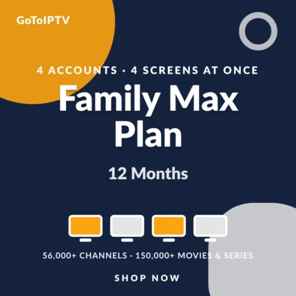 IPTV 12 Months Subscription – 4 Lines Family Max Plan, IPTV with 4 connections for a year