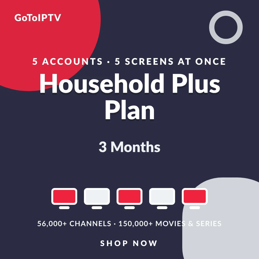 IPTV 3 Months Subscription – 5 Lines Household Plus Plan IPTV 3 Months Subscription – 5 Lines Household Plus Plan for 5 devices