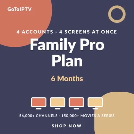 IPTV 6 Months Subscription – 4 Lines Family Pro Plan with four separate accounts