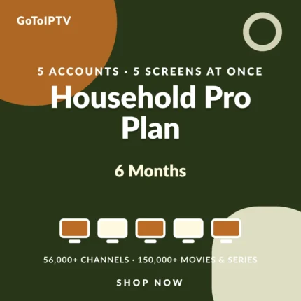 IPTV 6 Months Subscription – 5 Lines Household Pro Plan: IPTV for multiple TVs